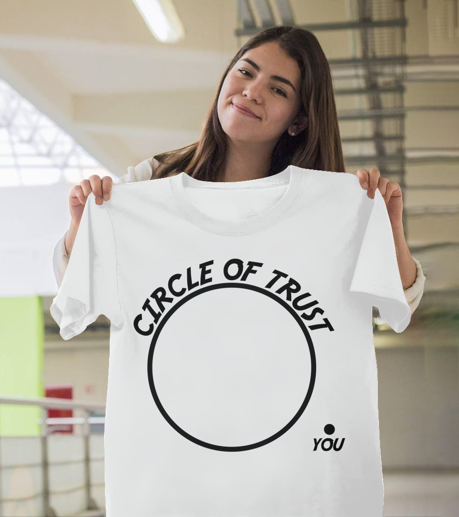 CIRCLE OF TRUST YOU Outside the Circle T-Shirt