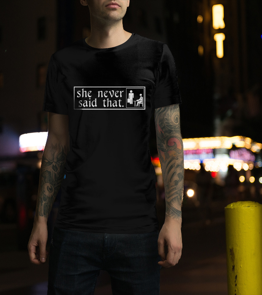 She Never Said That Restroom Symbol Humor T-Shirt