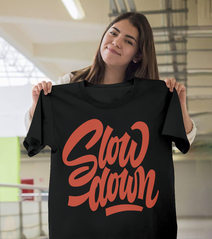 Slow Down Bold Red Lettering T-Shirt