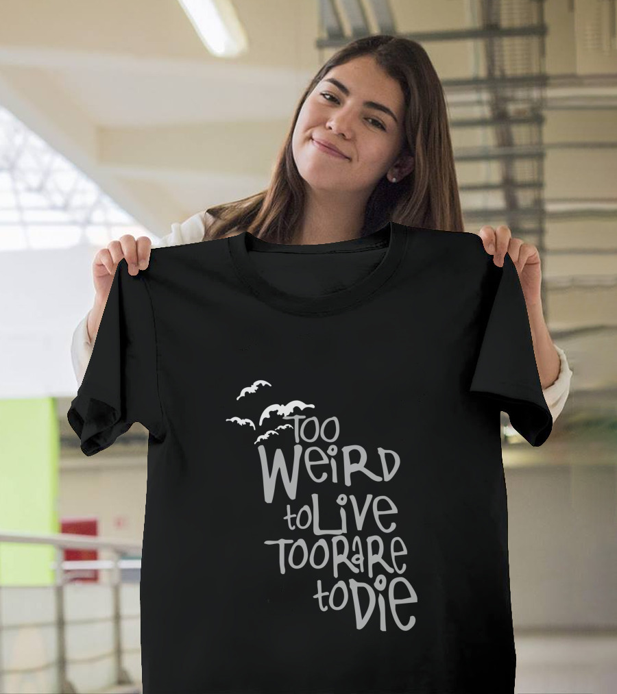 Too Weird To Live Too Rare To Die With Flying Birds T-Shirt