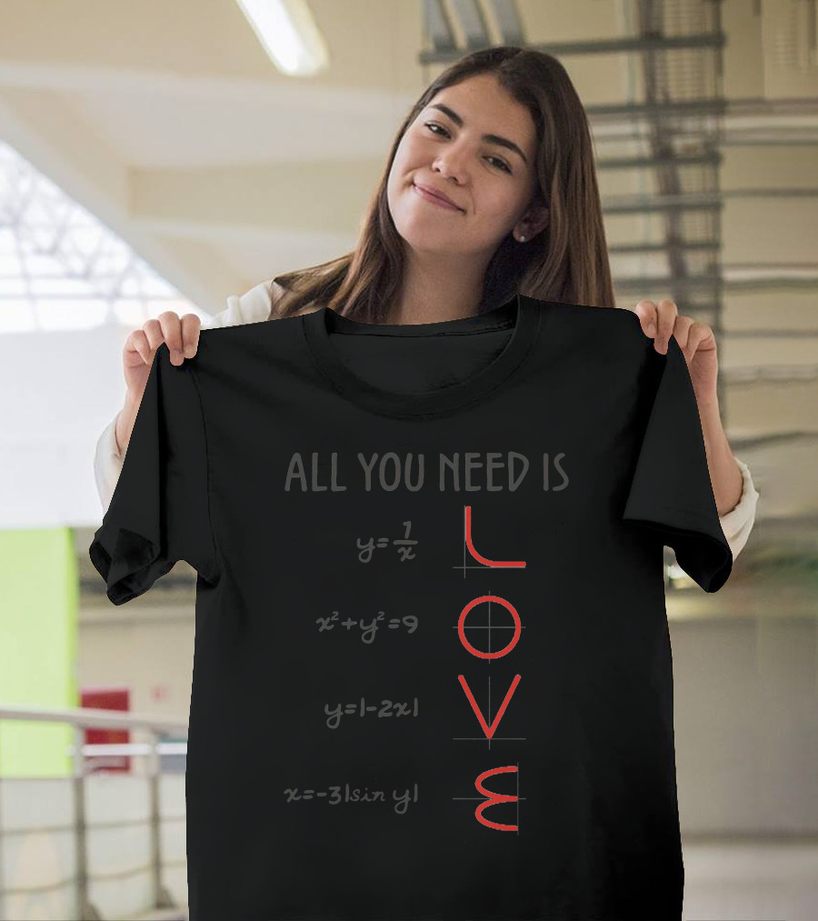 All You Need Is Love with Graphical Equations Mathematical Representation T-Shirt