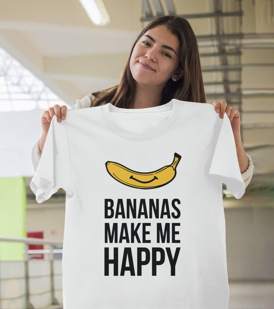 Bananas Make Me Happy T-Shirt