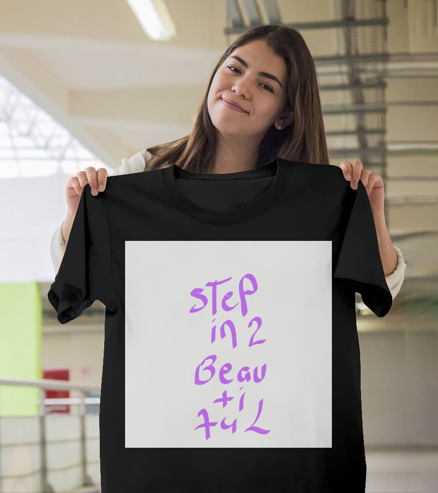 Step in 2 Beautiful T-Shirt