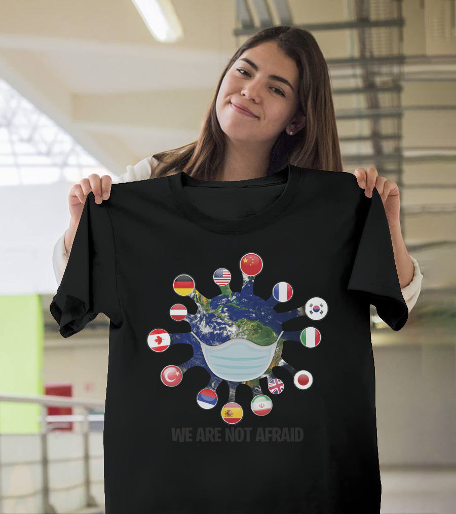 We Are Not Afraid Global Unity Masked Earth Flags T-Shirt