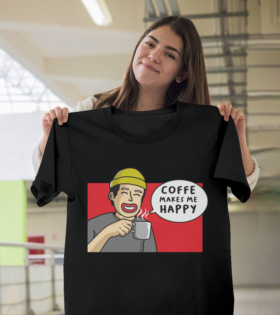 COFFE MAKES ME HAPPY T-Shirt