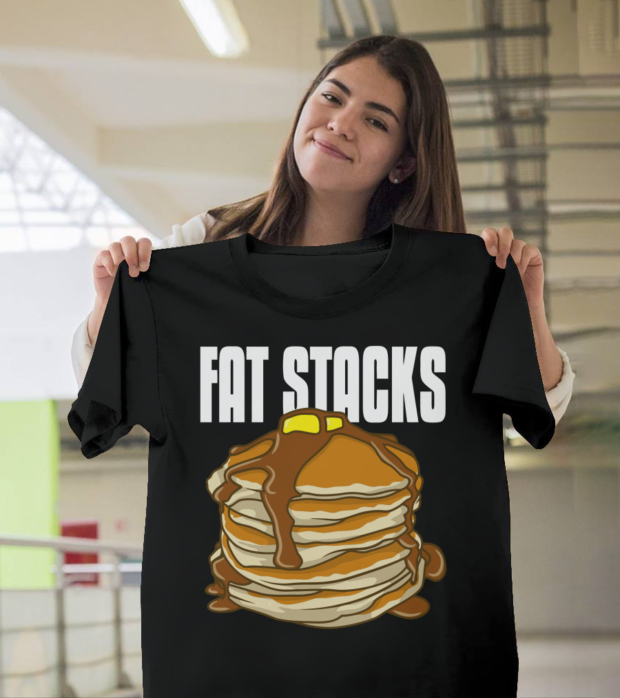 FAT STACKS Pancakes Syrup Butter Stack T-Shirt