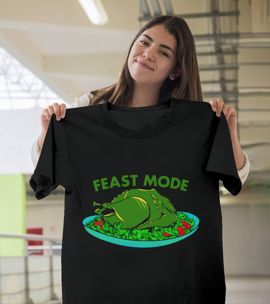 FEAST MODE Thanksgiving Turkey Humor T-Shirt