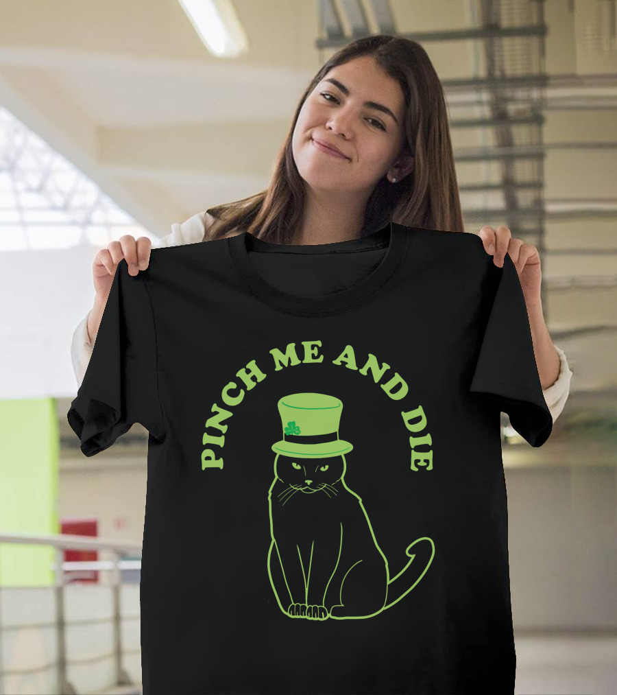 Pinch Me And Die St. Patrick's Day Cat With Green Hat And Shamrock T-Shirt