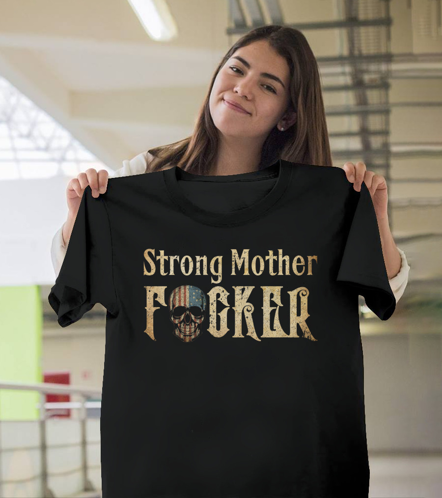 Strong Mother Fker Skull with American Flag T-Shirt