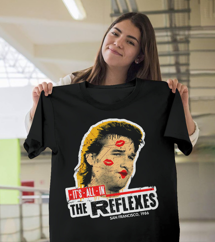 It's All in The Reflexes San Francisco 1986 T-Shirt