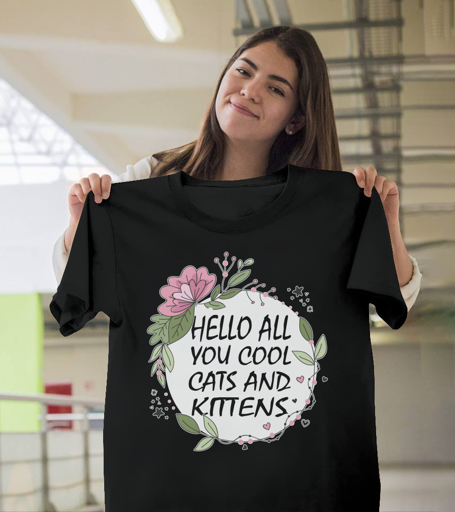 Hello All You Cool Cats And Kittens Floral Heart T-Shirt