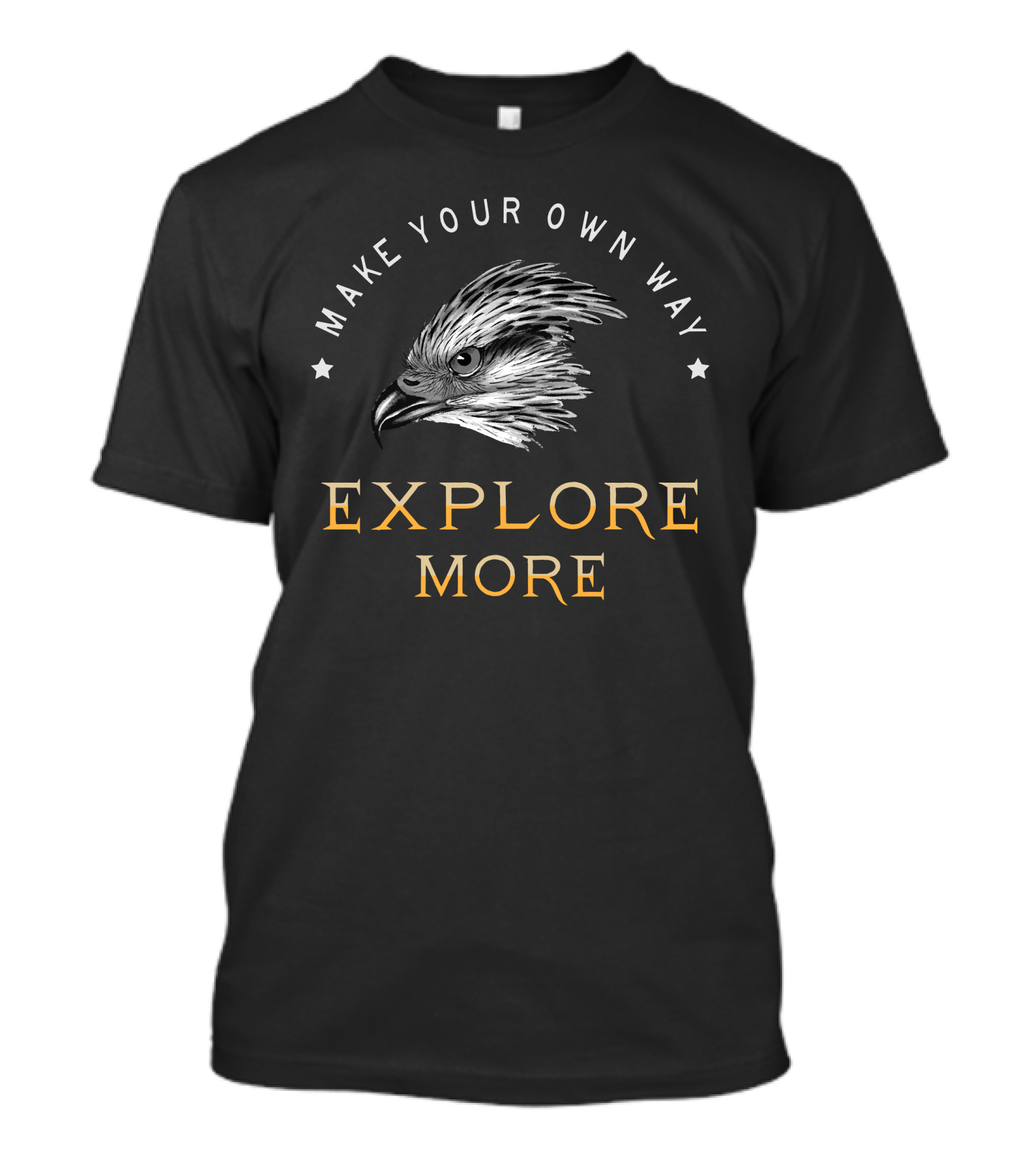 Make Your Own Way Explore More T-Shirt