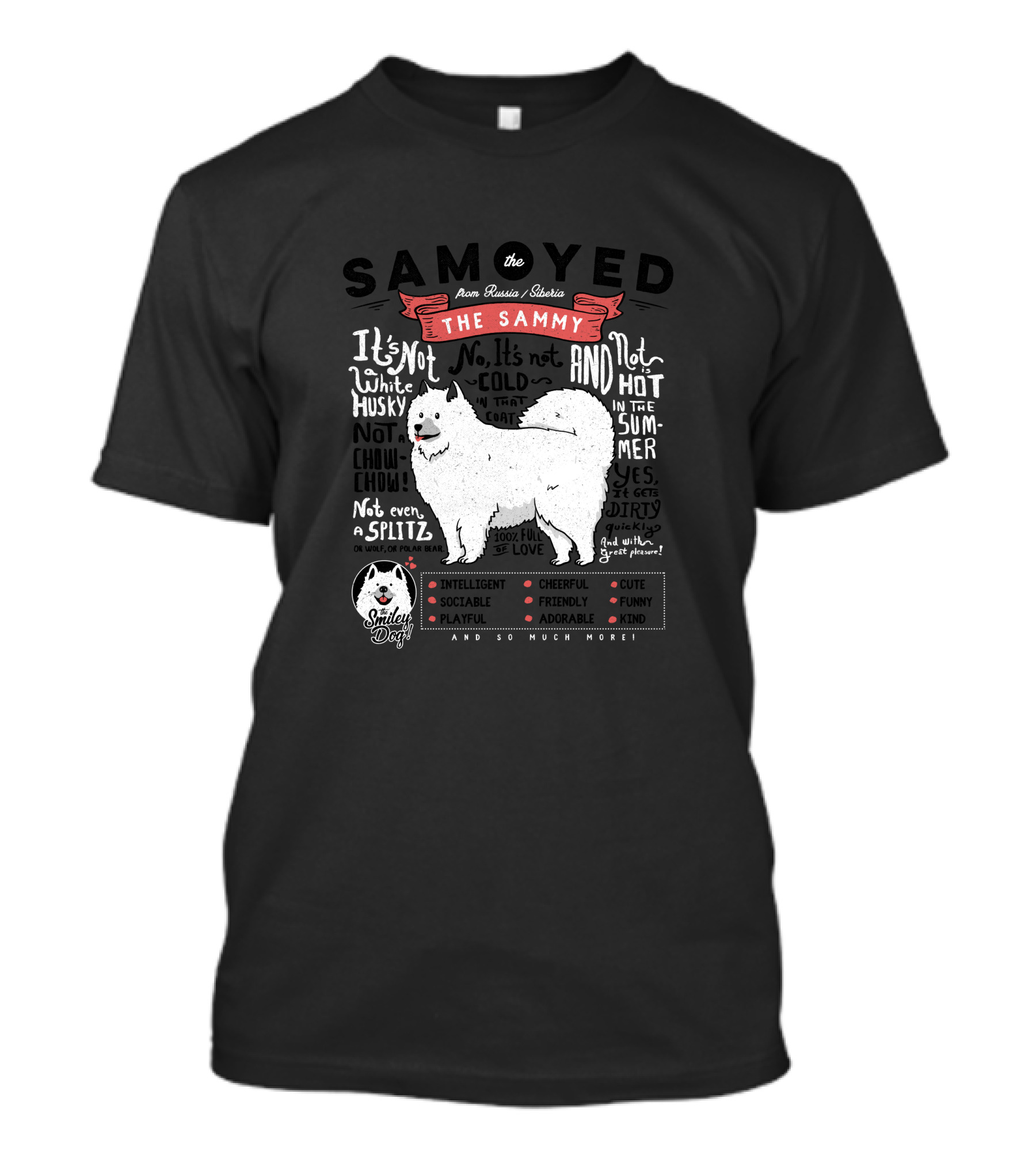 Samoyed The Sammy From Russia Siberia Smiley Dog Intelligent Cheerful Playful Sociable Cute Friendly Adorable Funny And So Much More T-Shirt