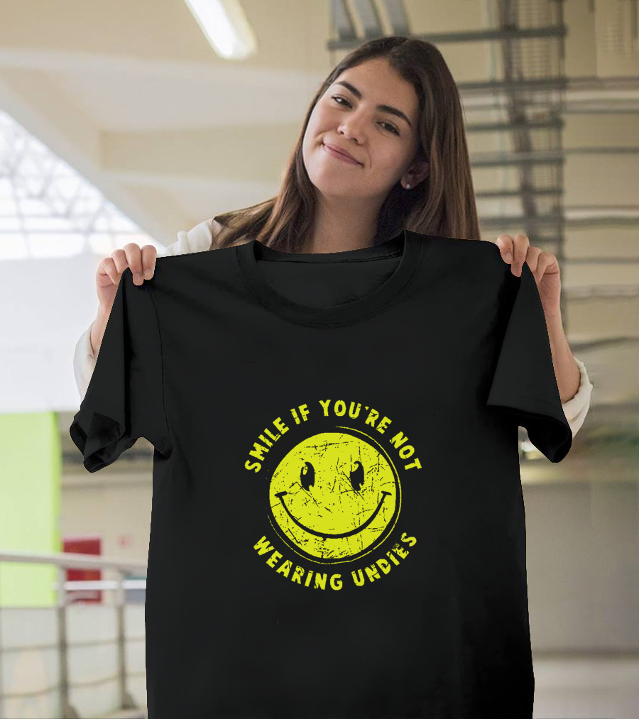 Smile If You're Not Wearing Undies T-Shirt