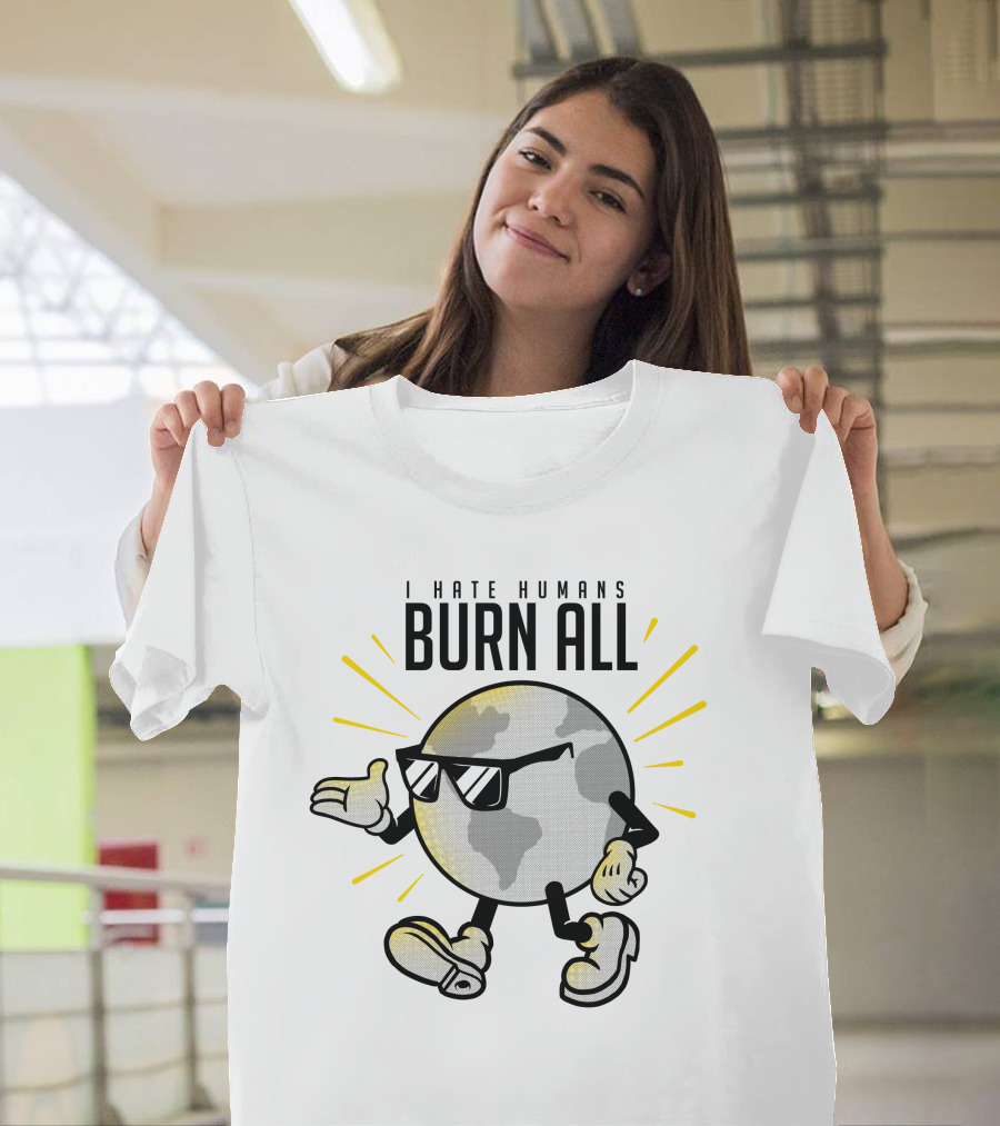 I Hate Humans Burn All Earth Character Sunglasses T-Shirt