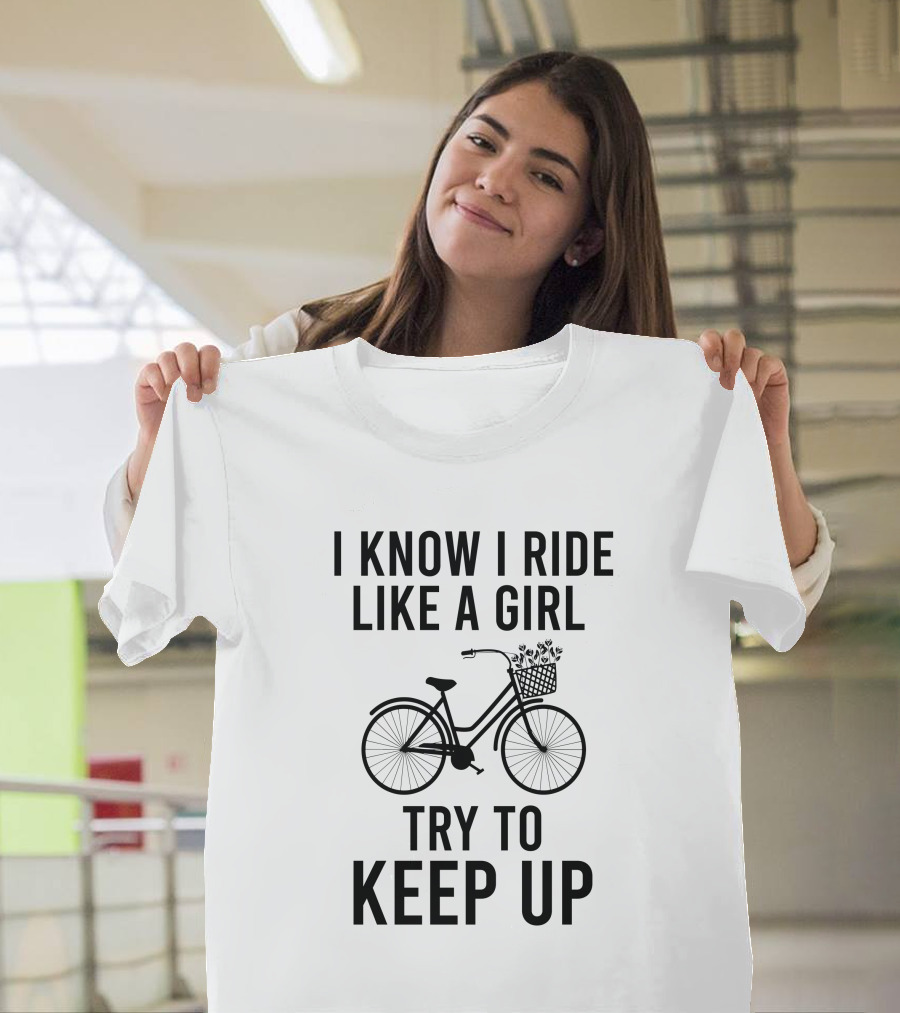 I Know I Ride Like A Girl Try To Keep Up Bicycle Basket With Flowers T-Shirt