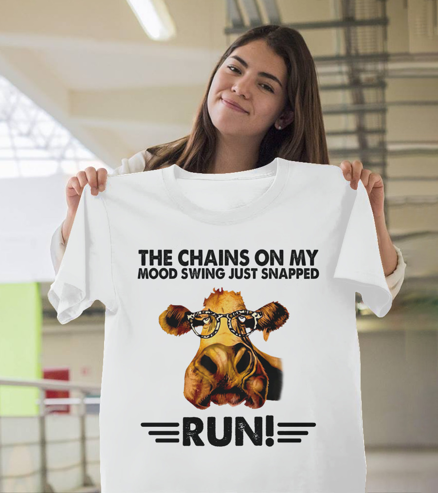 Cow The Chains On My Mood Swing Just Snapped Run T-Shirt