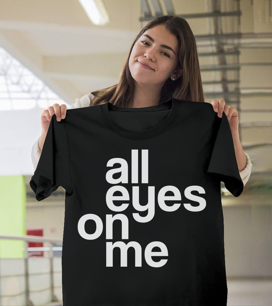 All Eyes On Me T-Shirt