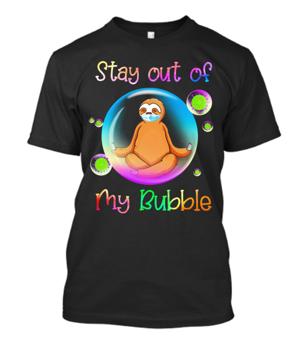 Stay Out Of My Bubble Sloth Yoga In Mask T-Shirt