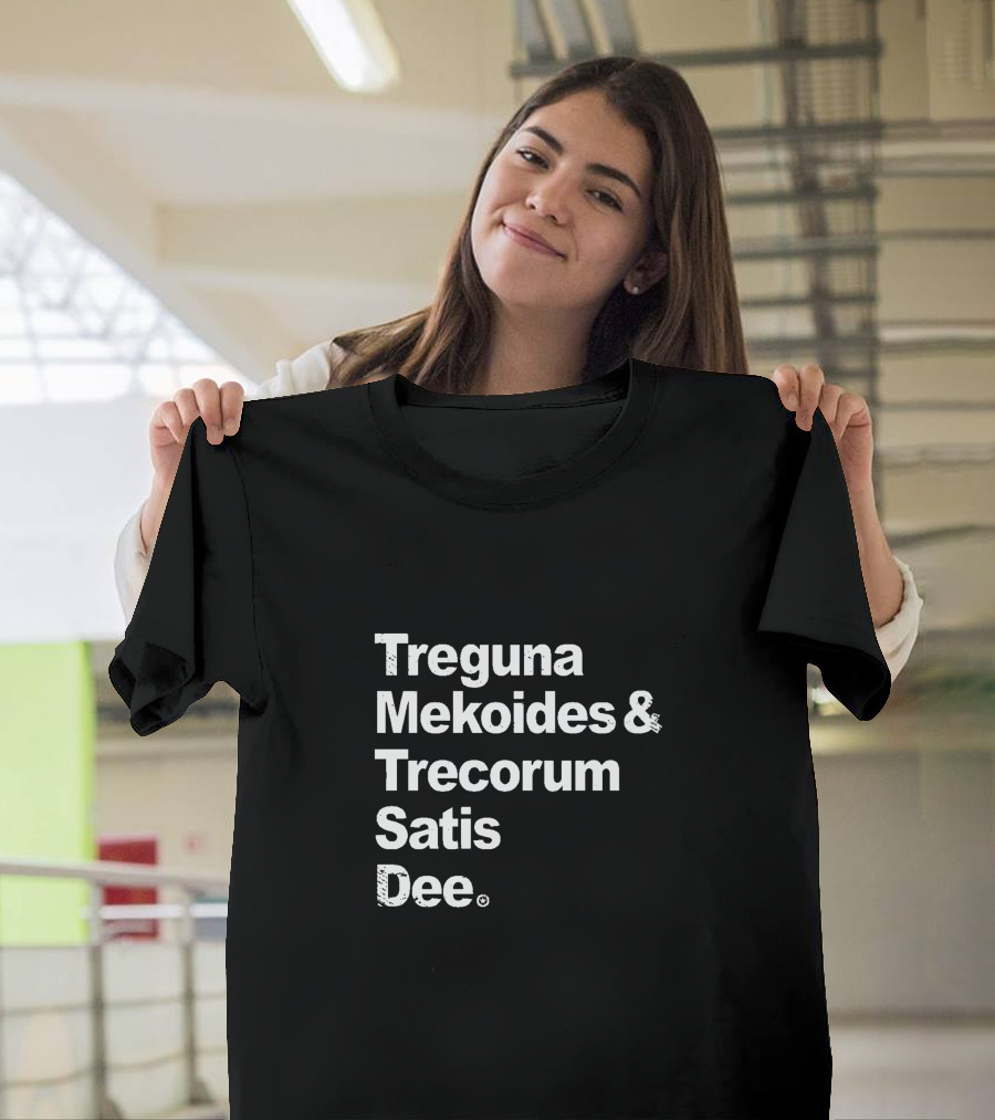 Treguna Mekoides and Trecorum Satis Dee Substitutiary Locomotion T-Shirt