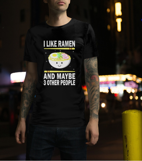 I Like Ramen Cute Bowl Emoji And Maybe Three Other People T-Shirt