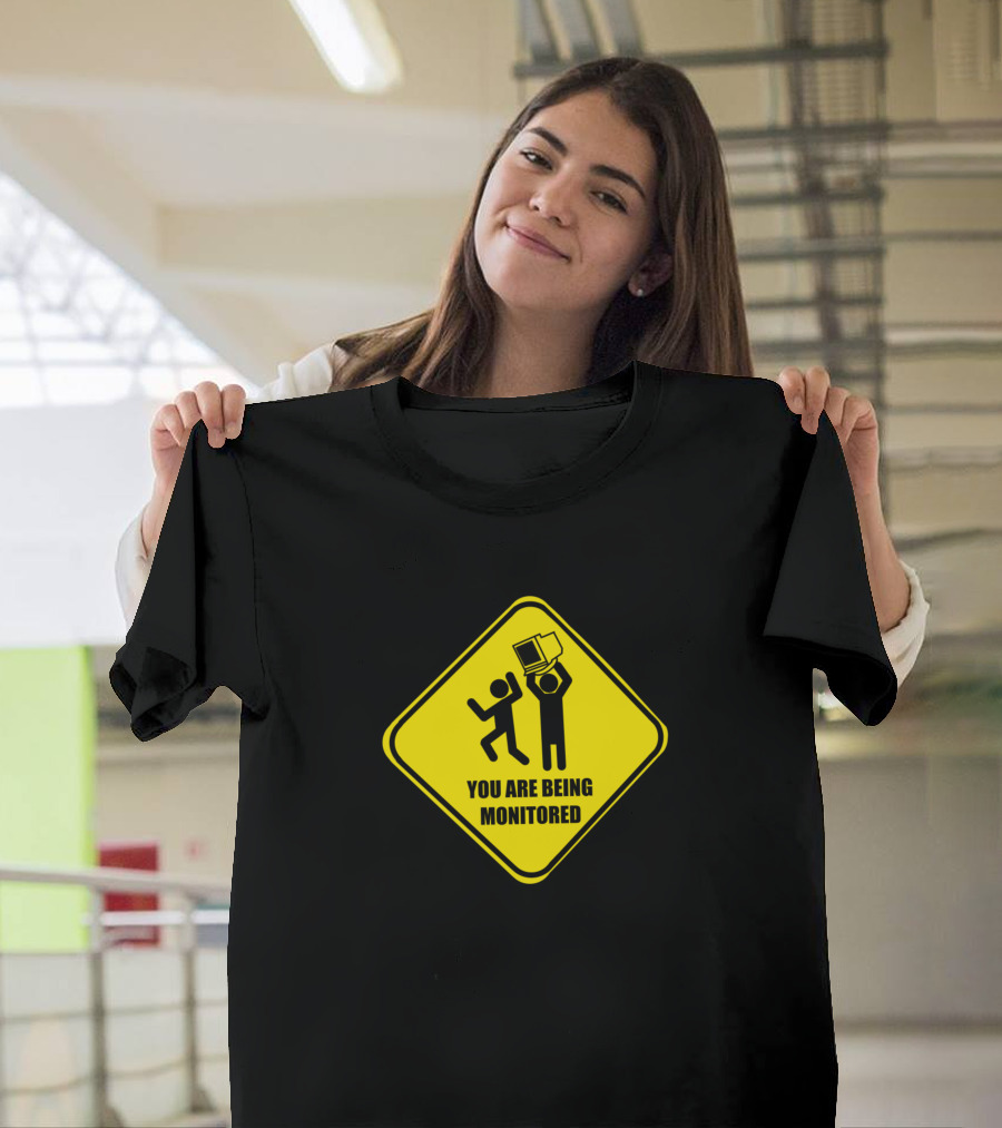 YOU ARE BEING MONITORED ICONIC VIDEO SURVEILLANCE SIGN T-Shirt