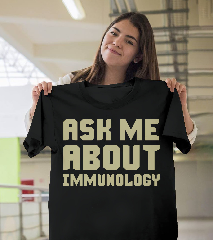 Ask Me About Immunology T-Shirt