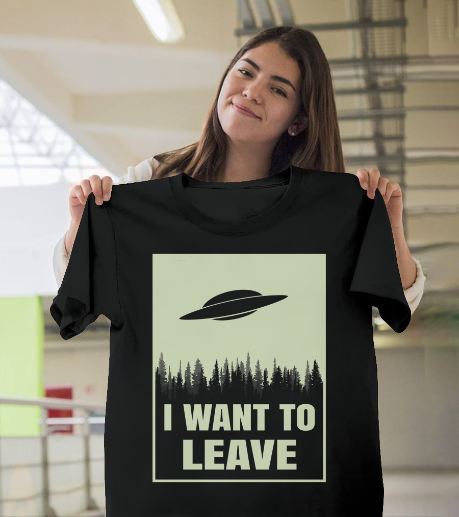 I Want To Leave UFO Flying Over Forest T-Shirt
