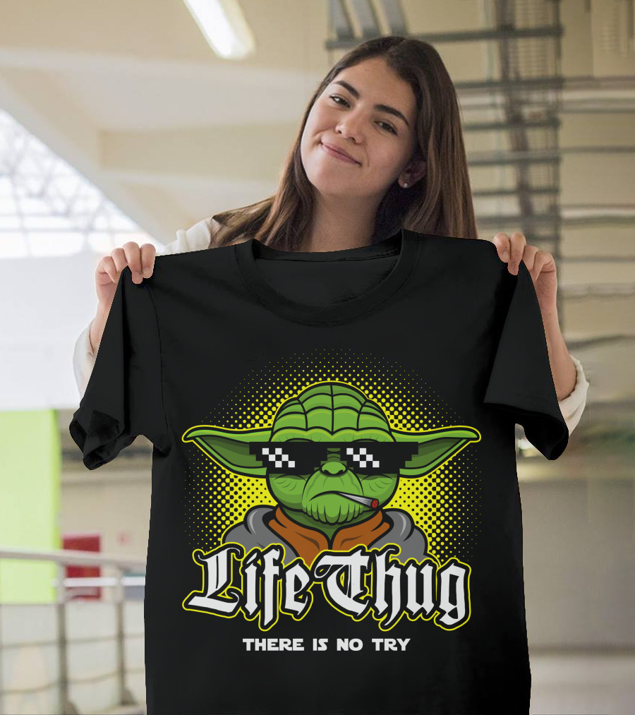 Life Thug There Is No Try T-Shirt