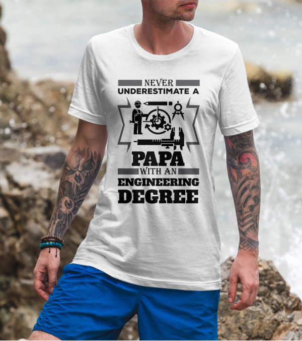 Never Underestimate A Papa With An Engineering Degree Featuring Tools And Gears T-Shirt