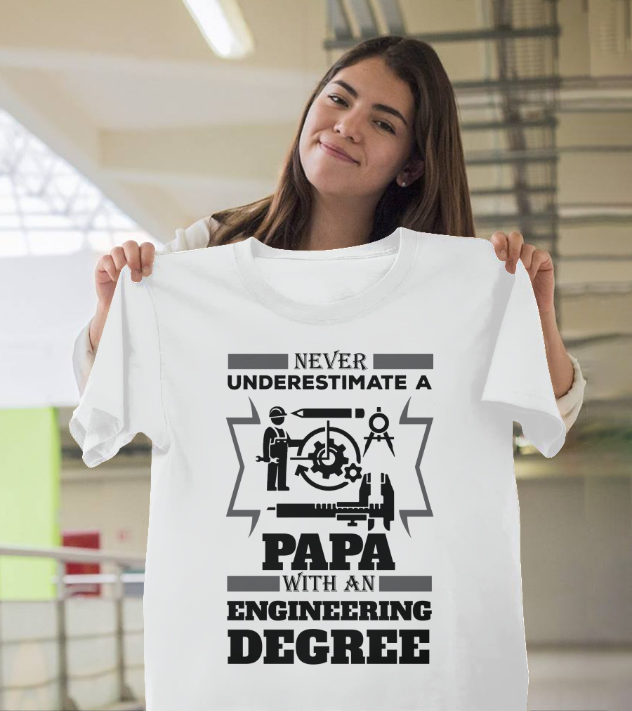 Never Underestimate a Papa with an Engineering Degree Featuring Tools and Gears T-Shirt