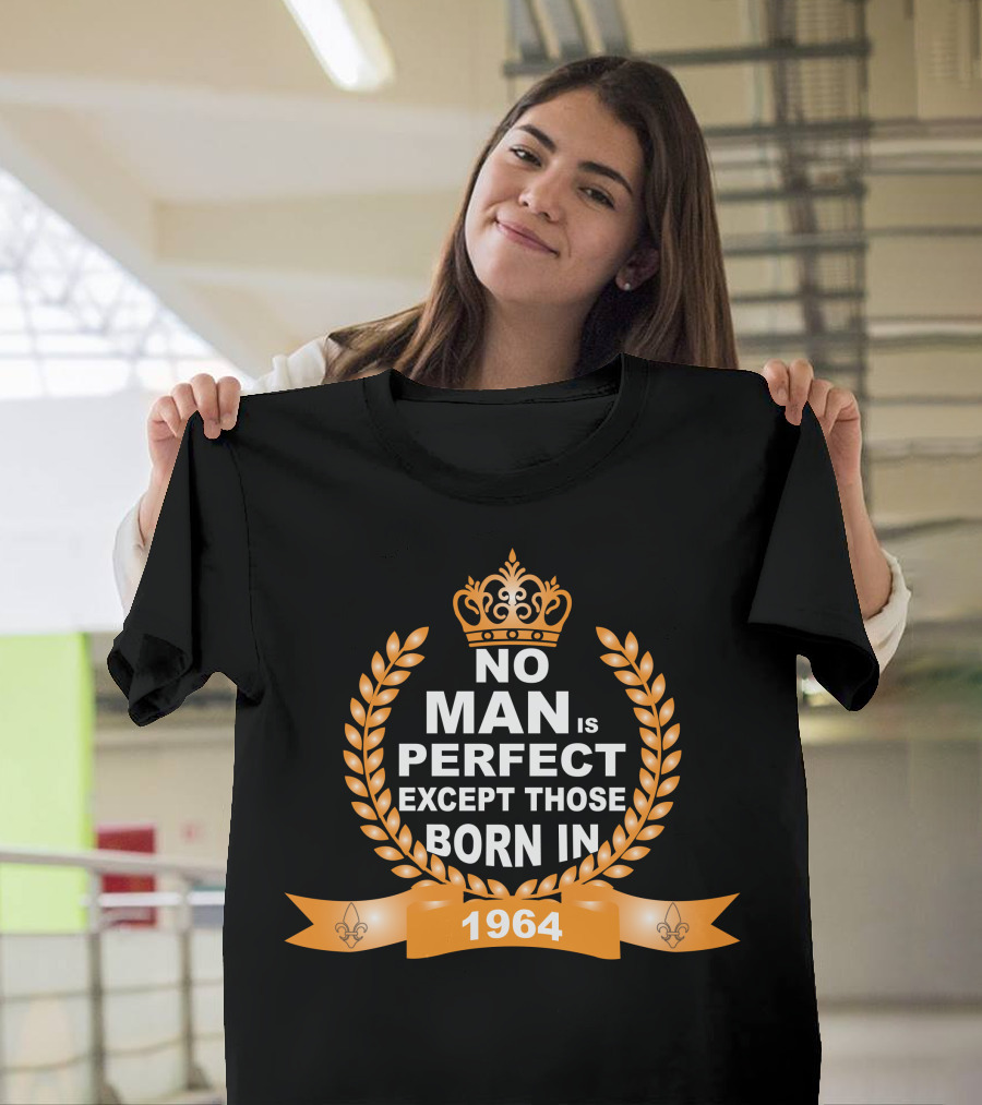 No Man Is Perfect Except Those Born In 1964 Crown Laurel Fleur-de-Lis T-Shirt