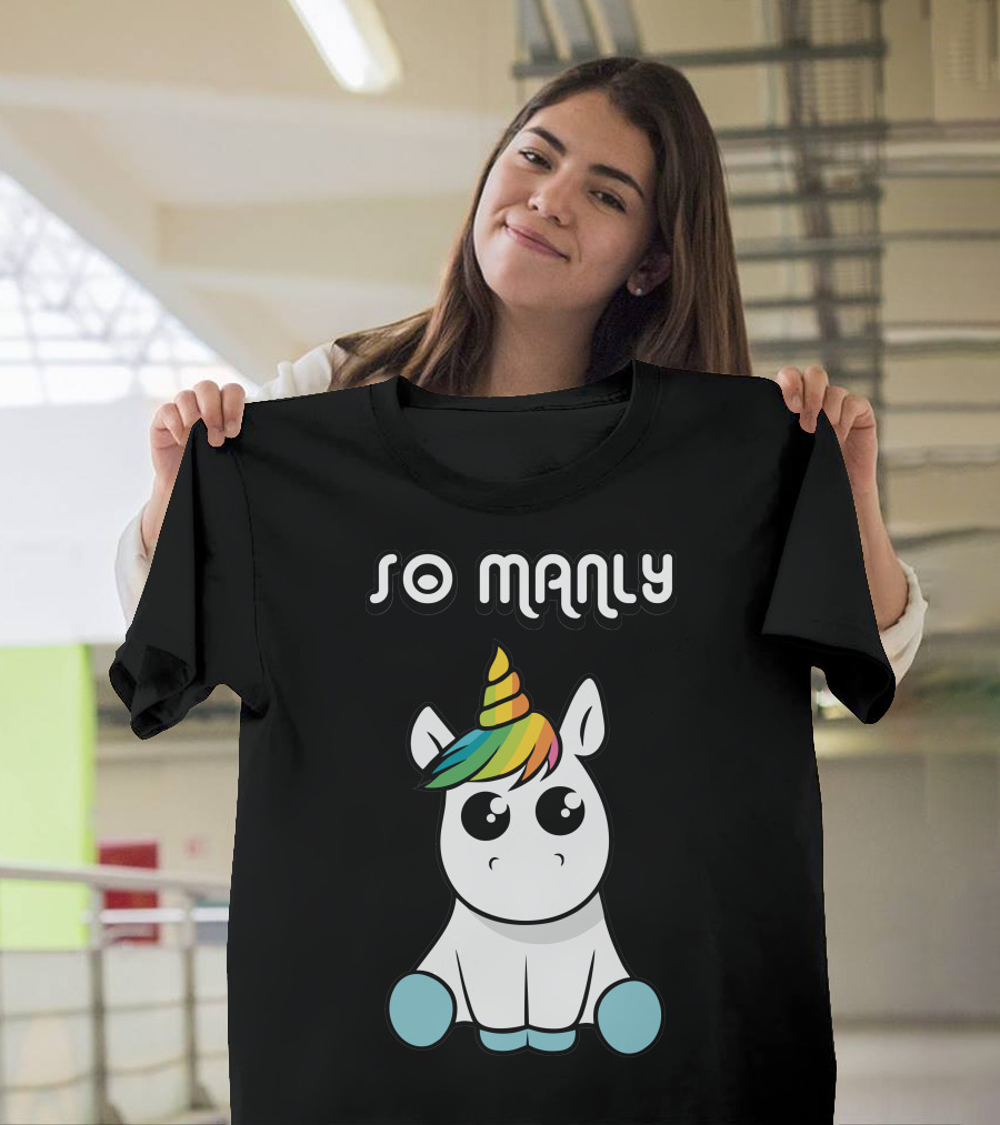 SO MANLY Cute Rainbow Unicorn T-Shirt