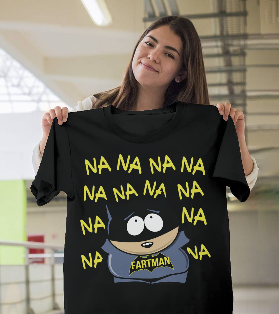 NA NA NA NA NA NA NA NA NA Fartman T-Shirt