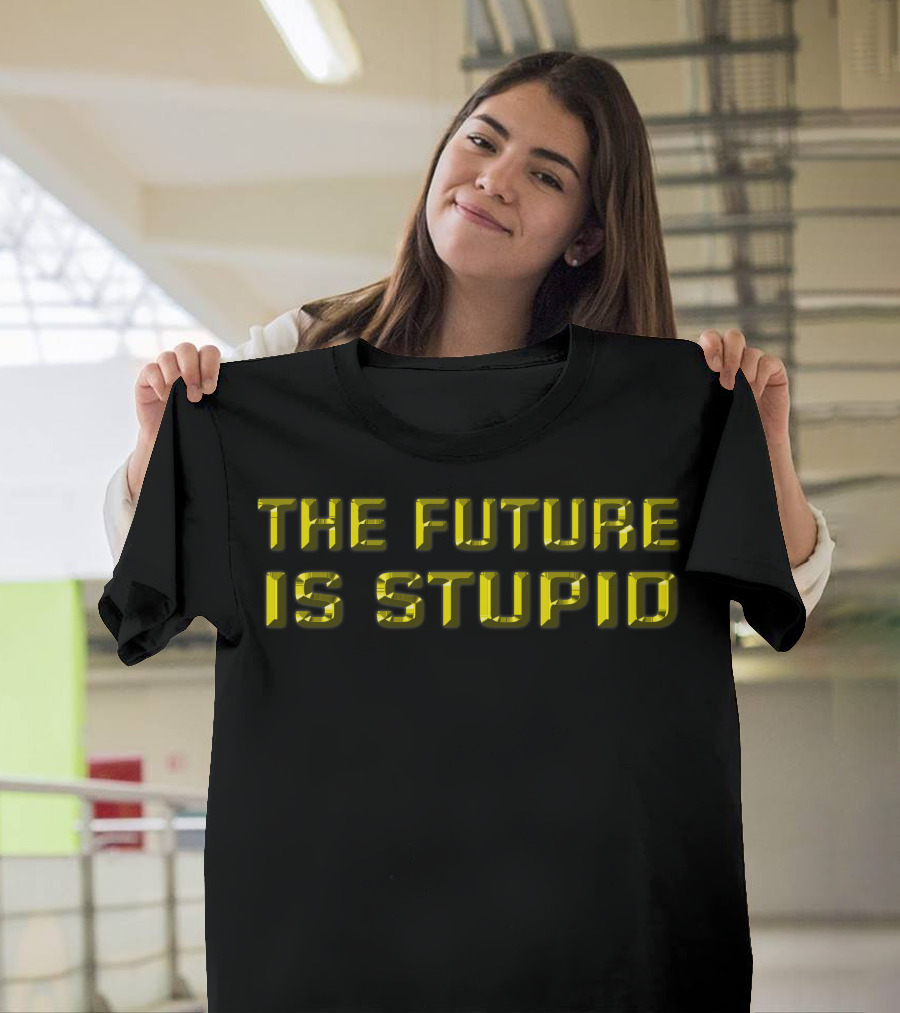 The Future Is Stupid Bold Yellow Block Letters T-Shirt