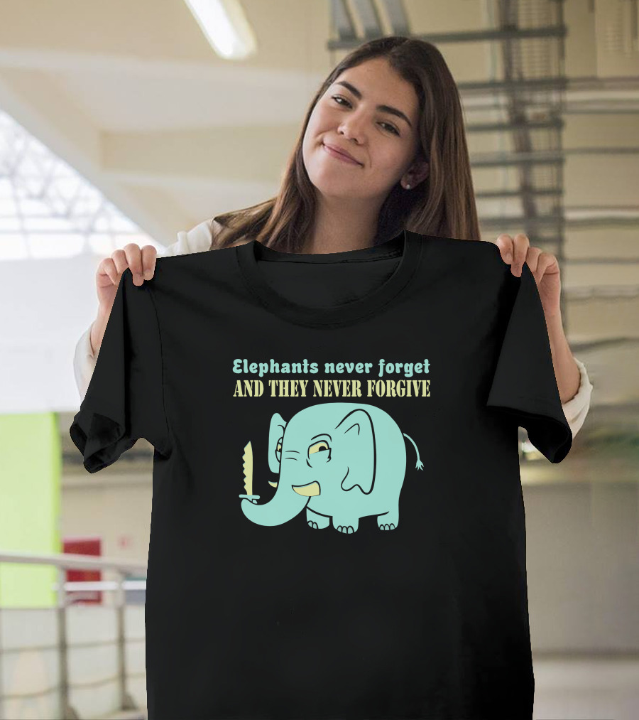 Elephants Never Forget and They Never Forgive with Knife-Wielding Elephant T-Shirt