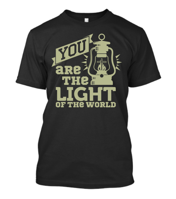 You Are The Light Of The World Lantern T-Shirt
