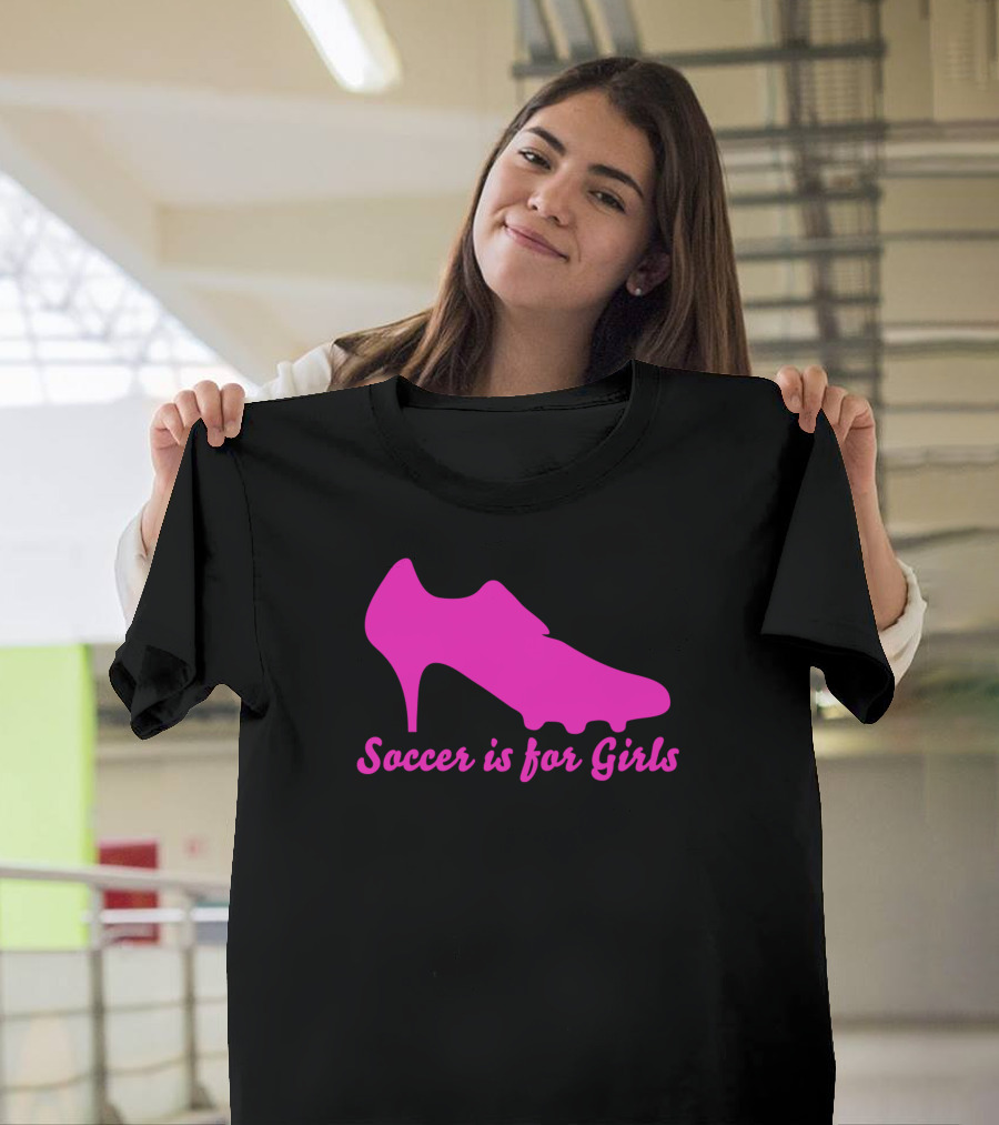 Soccer Is for Girls High Heel Soccer Cleat T-Shirt
