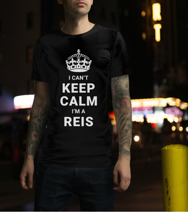 I Can't Keep Calm I'm A Reis Crown T-Shirt
