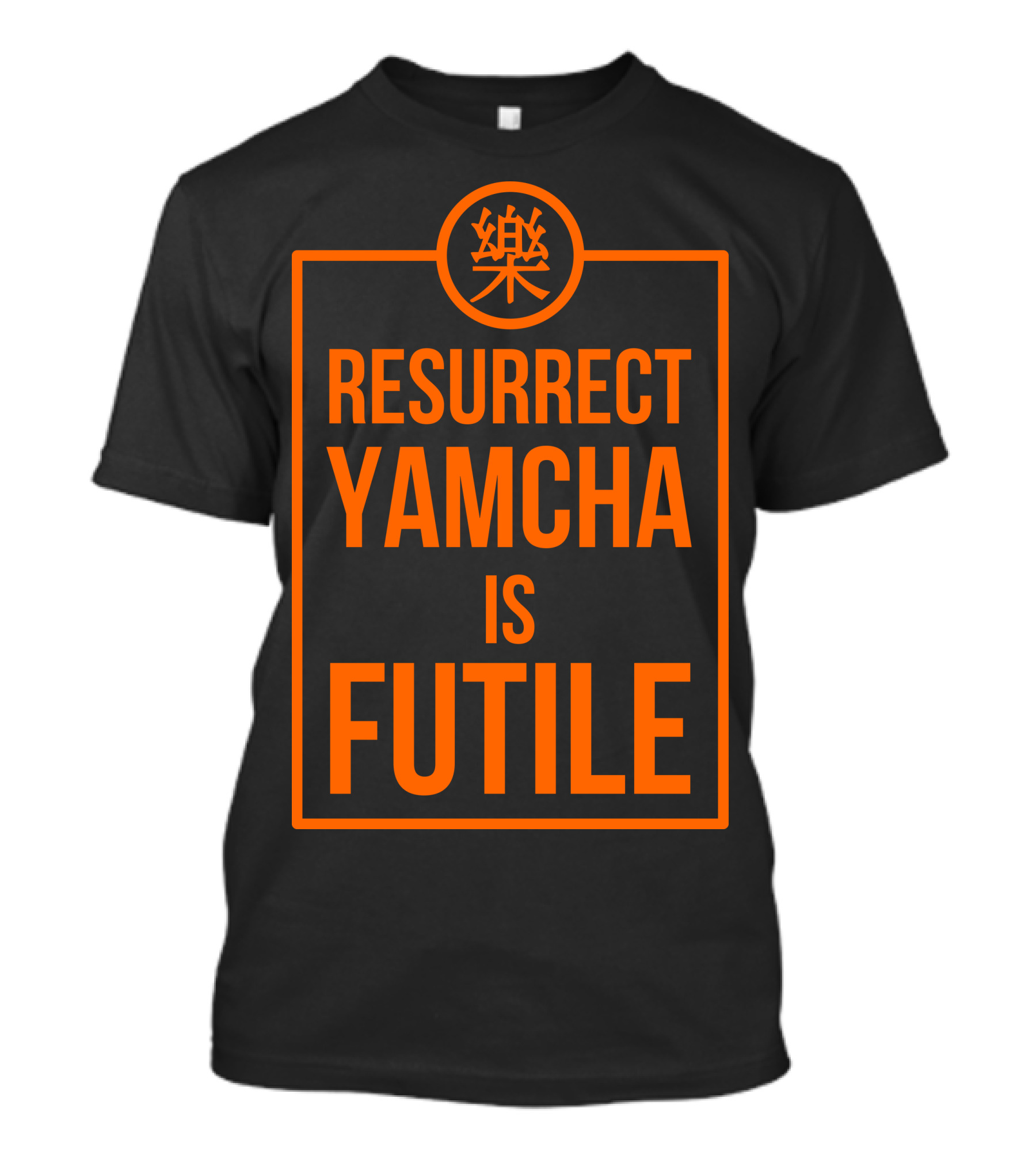 Resurrect Yamcha Is Futile Dragon Ball Z T-Shirt