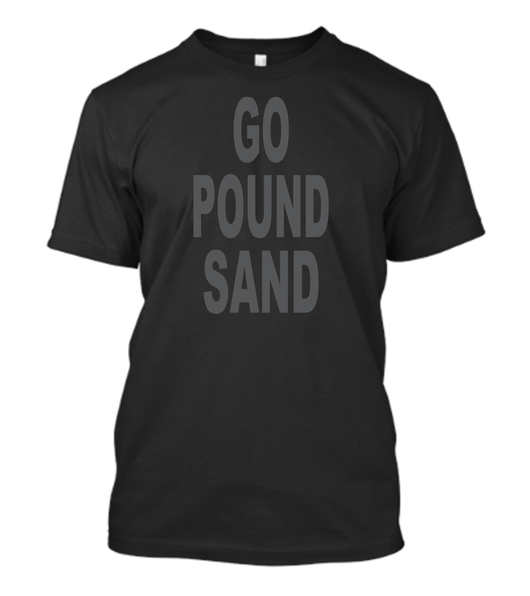 Pound Sand Phrase Tee Statement Iconic Saying T-Shirt