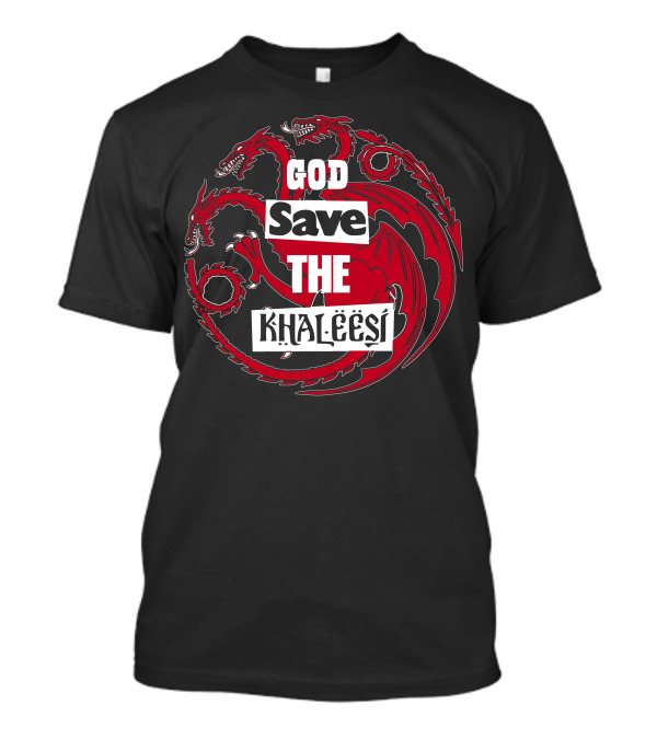 God Save The Khaleesi Targaryen Dragon Emblem T-Shirt