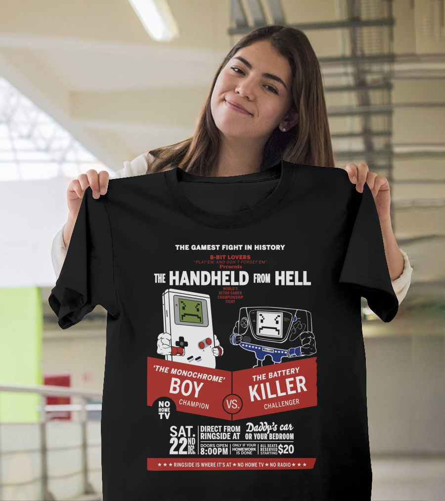 The Handheld From Hell - The Monochrome Boy Champion Vs The Battery Killer Challenger Retro Game Championship Fight 22nd Sat December 8:00PM T-Shirt