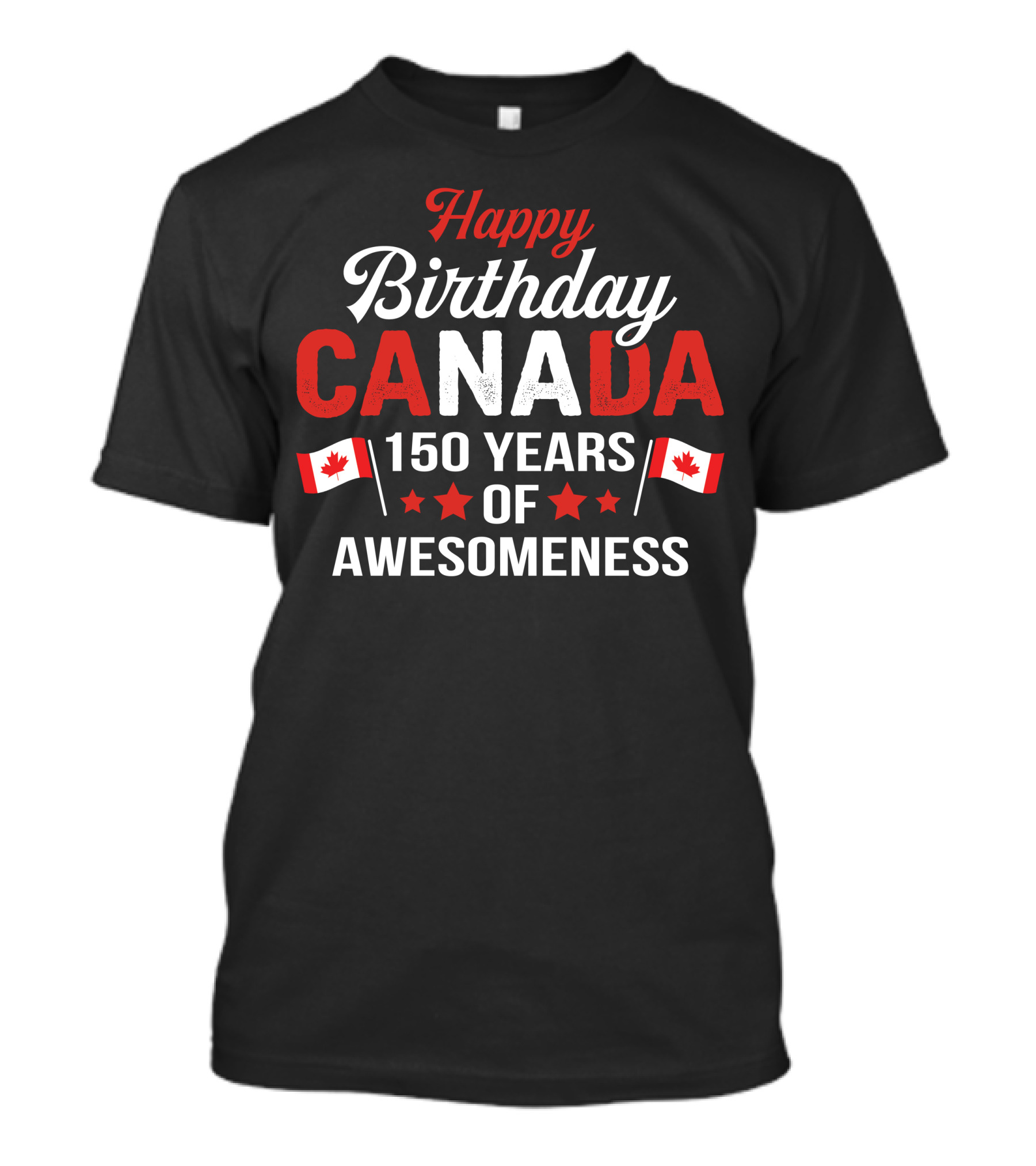 Happy Birthday Canada 150 Years Of Awesomeness Maple Leaf Flags Stars T-Shirt