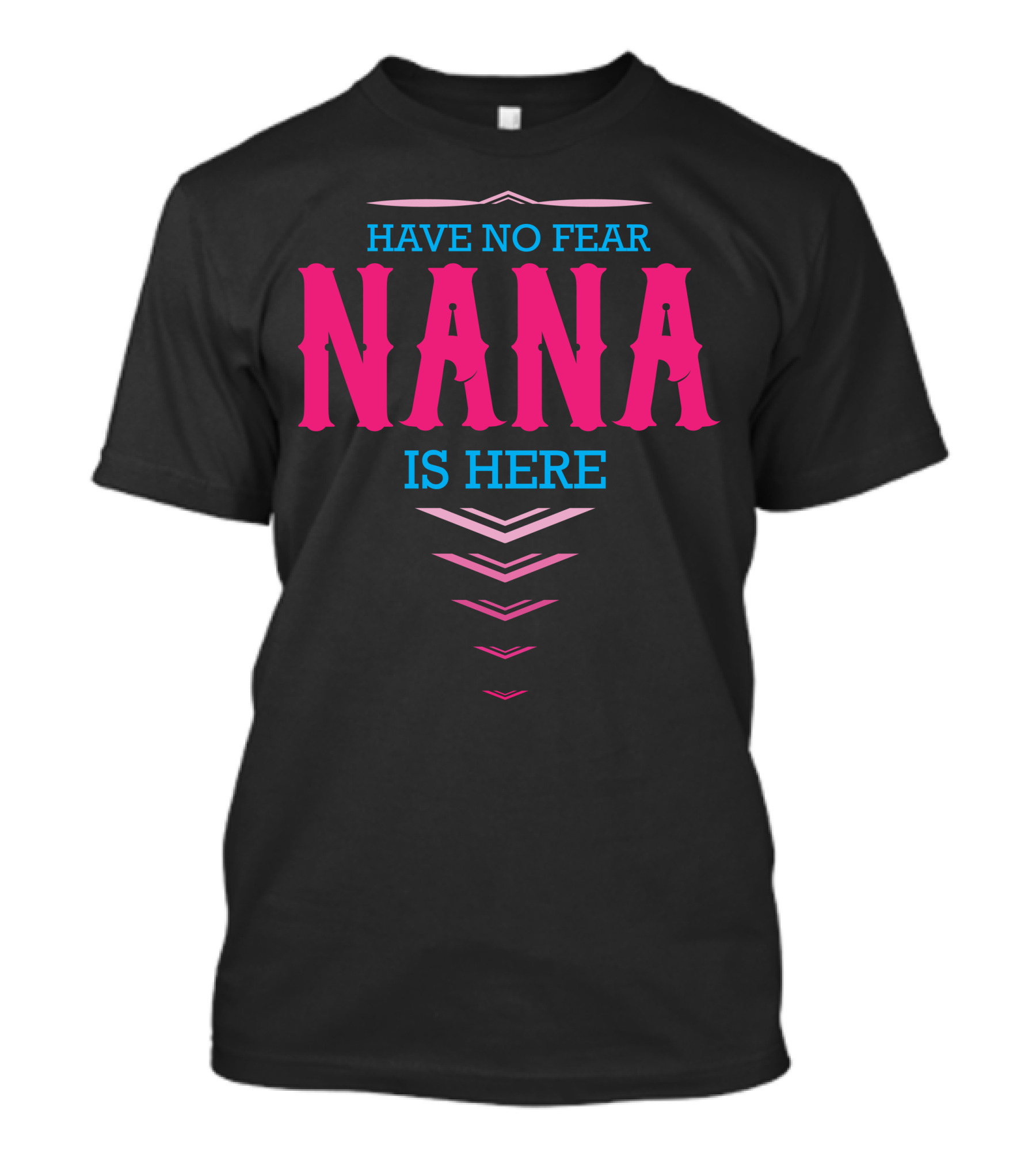 Have No Fear Nana Is Here Bold Pink And Blue Text With Chevron Accents T-Shirt