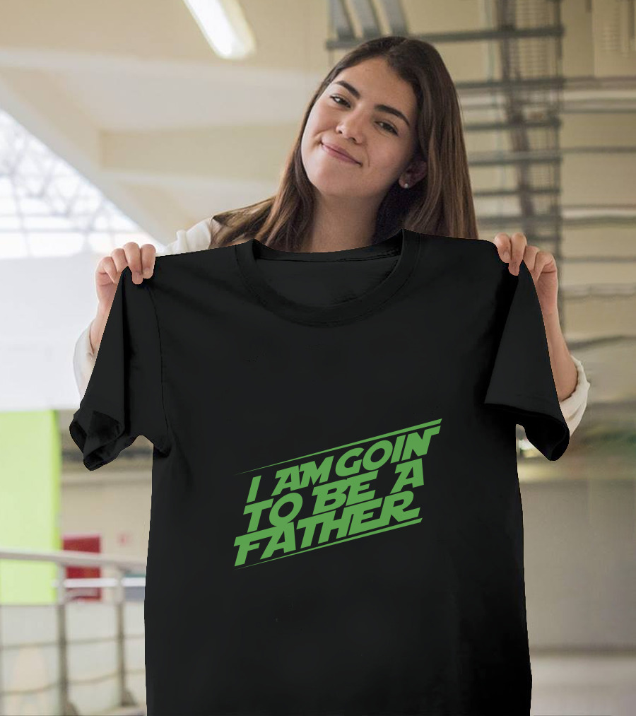 I Am Goin To Be A Father Green T-Shirt