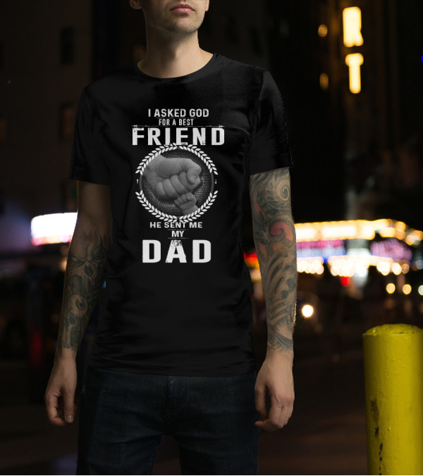 I Asked God For A Best Friend He Sent Me My Dad Iconic Hand Fist Bump T-Shirt