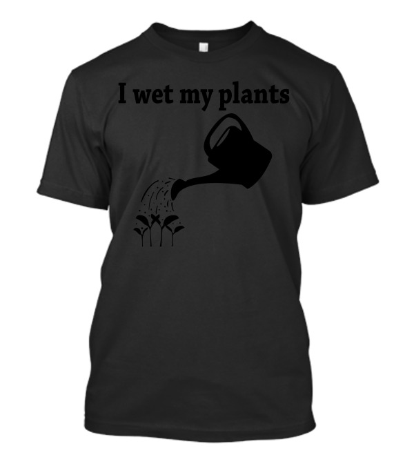 I Wet My Plants Watering Can Illustration With Sprinkling Flowers T-Shirt