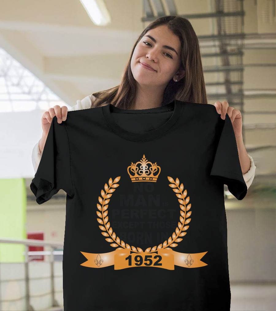 No Man Is Perfect Except Those Born In 1952 Crown Laurel Wreath Banner T-Shirt