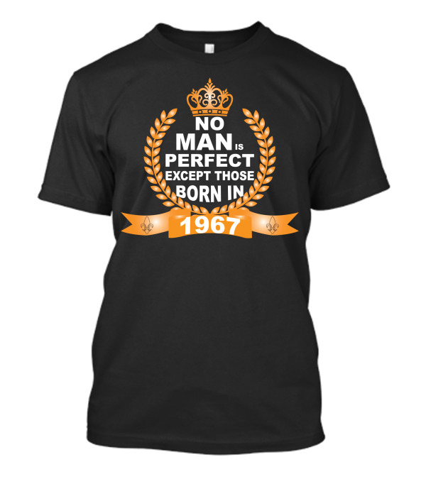No Man Is Perfect Except Those Born In 1967 Crown Laurel Fleur-de-Lis Banner T-Shirt
